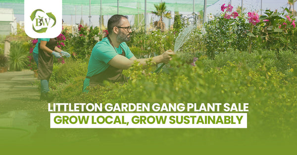 Littleton Garden Gang Plant Sale: Grow Local, Grow Sustainably
